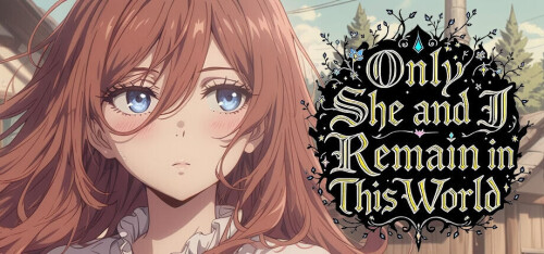更新[冒险SLG/解谜/浪漫] 这个世界只剩下我和她 Only She and I Remain in This World  官中步兵 v1.0 [628M]
